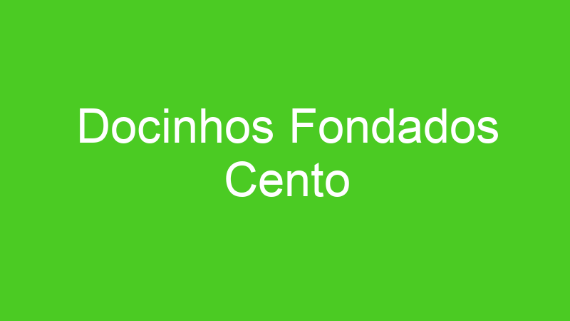 Docinhos Fondados Cento
