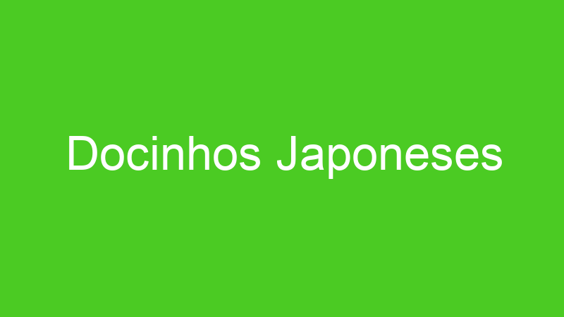 Docinhos Japoneses