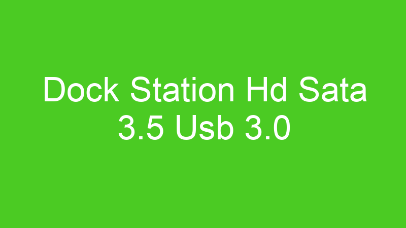 Dock Station Hd Sata 3.5 Usb 3.0