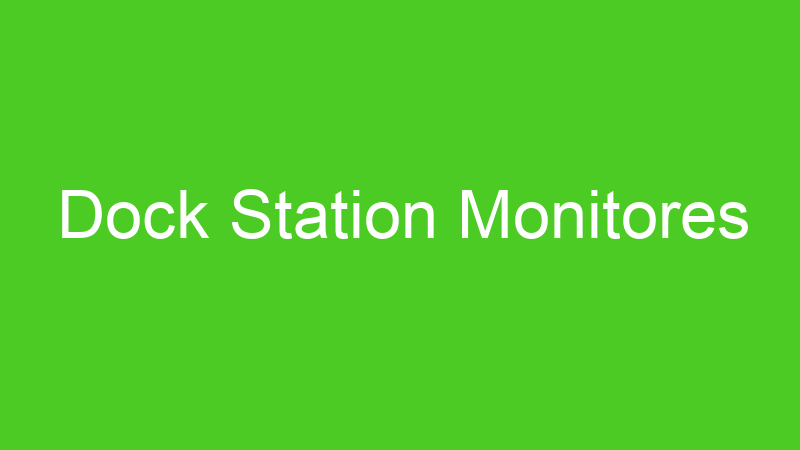 Dock Station Monitores