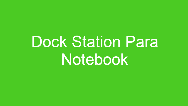 Dock Station Para Notebook