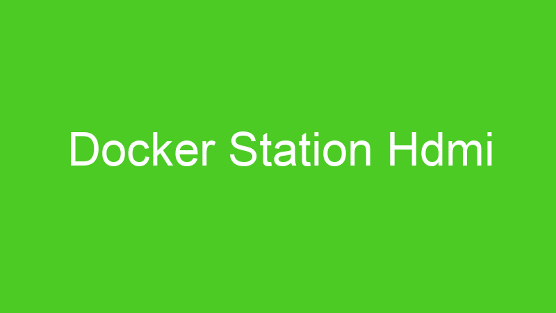 Docker Station Hdmi
