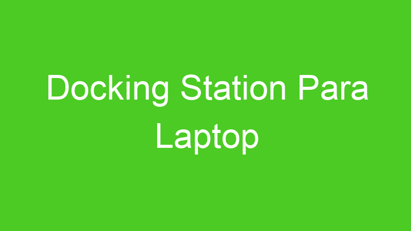 Docking Station Para Laptop