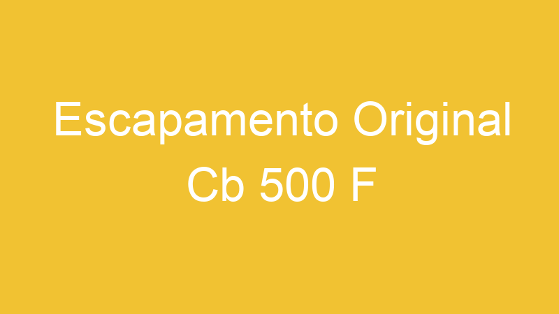 Escapamento Original Cb 500 F