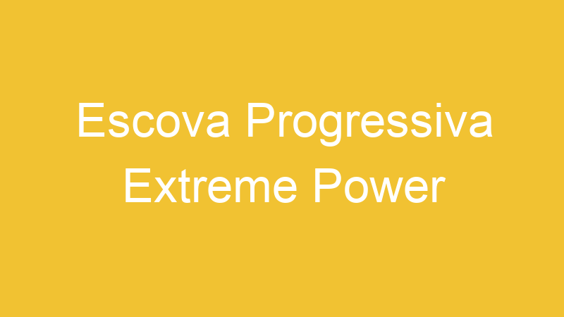 Escova Progressiva Extreme Power