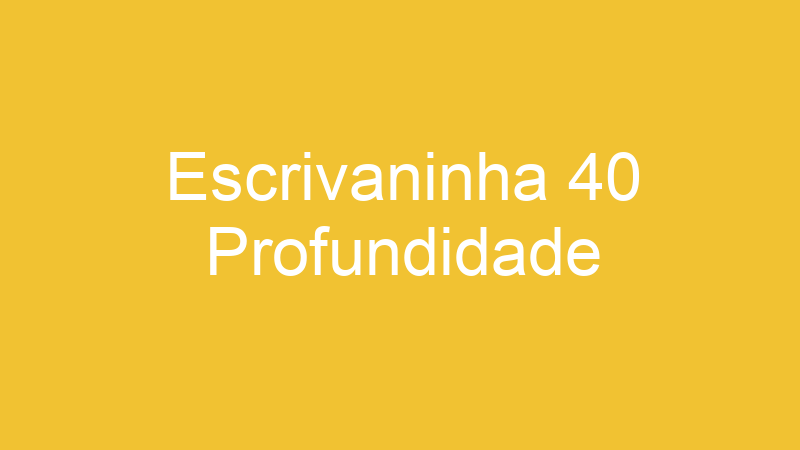 Escrivaninha 40 Profundidade | Tenho Tudo Sobre Escrivaninha 40 Profundidade | Tenho Tudo Sobre