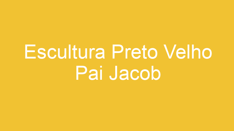 Escultura Preto Velho Pai Jacob