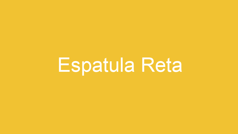 Espatula Reta