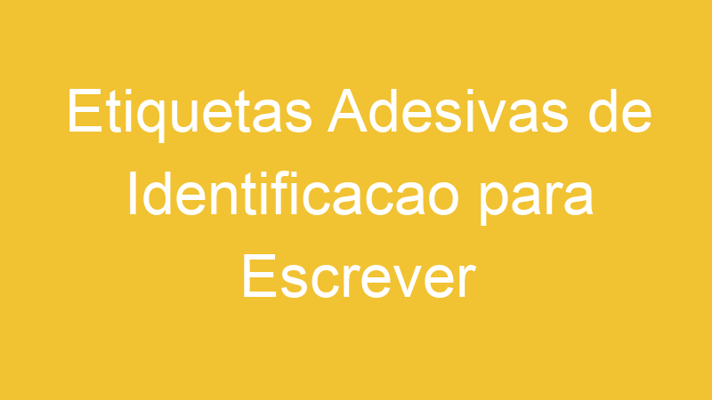 Etiquetas Adesivas de Identificacao para Escrever