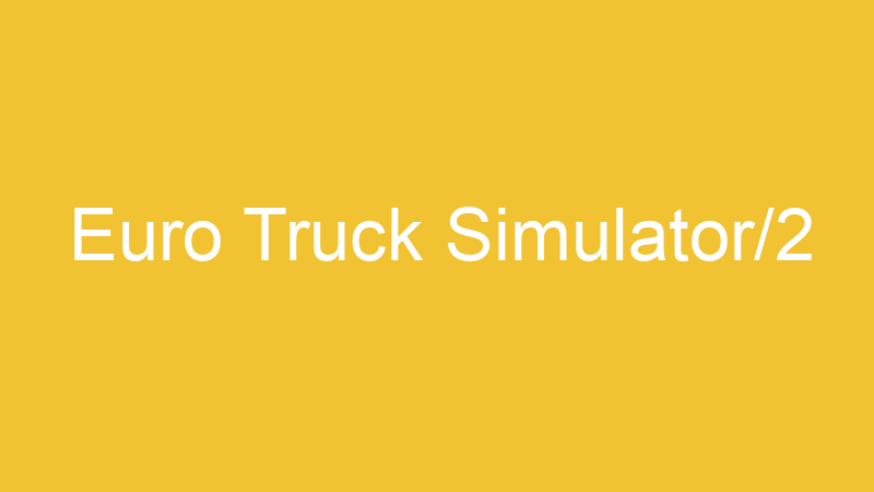Euro Truck Simulator/2
