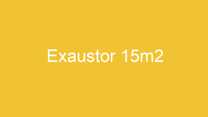 Exaustor 15m2