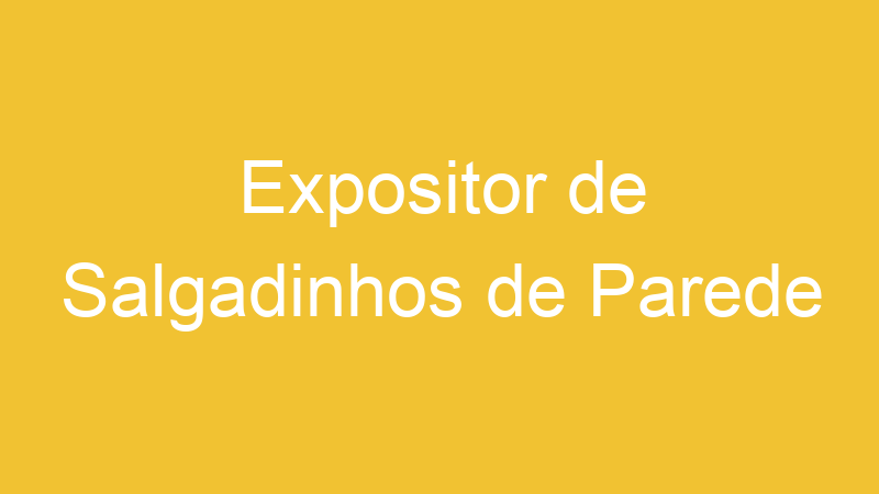 Expositor de Salgadinhos de Parede