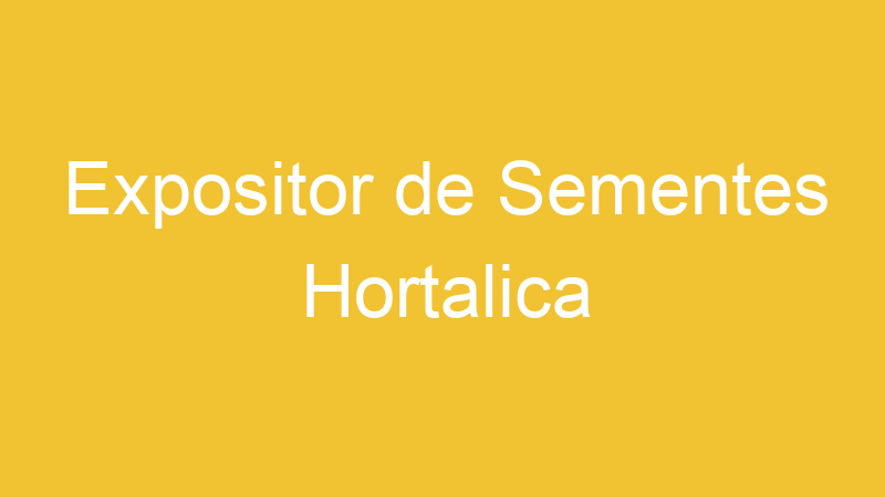 Expositor de Sementes Hortalica | Tenho Tudo Sobre Expositor de Sementes Hortalica | Tenho Tudo Sobre