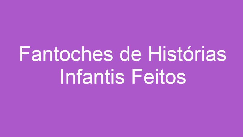 Fantoches de Histórias Infantis Feitos | Tenho Tudo Sobre Fantoches de Histórias Infantis Feitos | Tenho Tudo Sobre