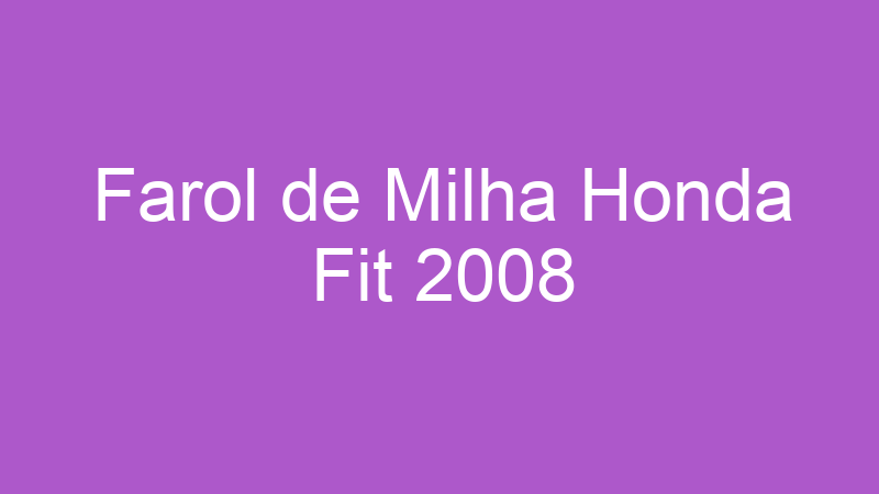 Farol de Milha Honda Fit 2008