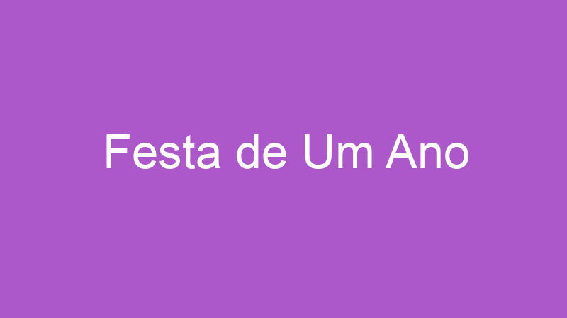 Festa de Um Ano | Tenho Tudo Sobre