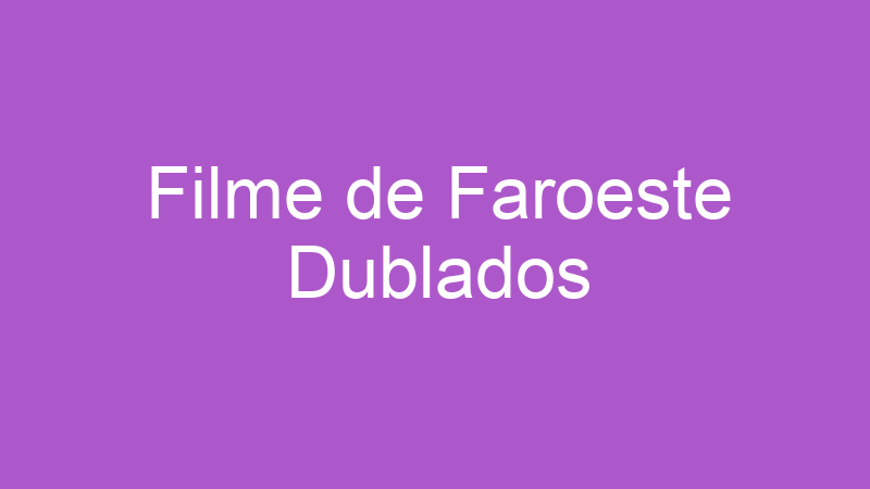 Filme de Faroeste Dublados
