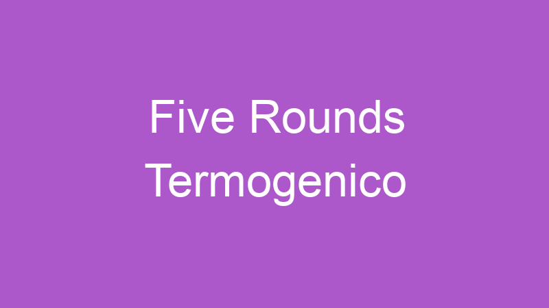 Five Rounds Termogenico | Tenho Tudo Sobre