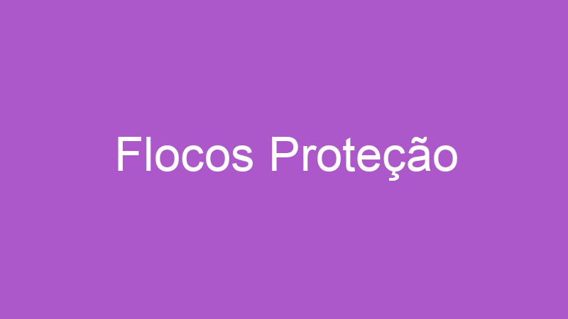 Flocos Proteção | Tenho Tudo Sobre