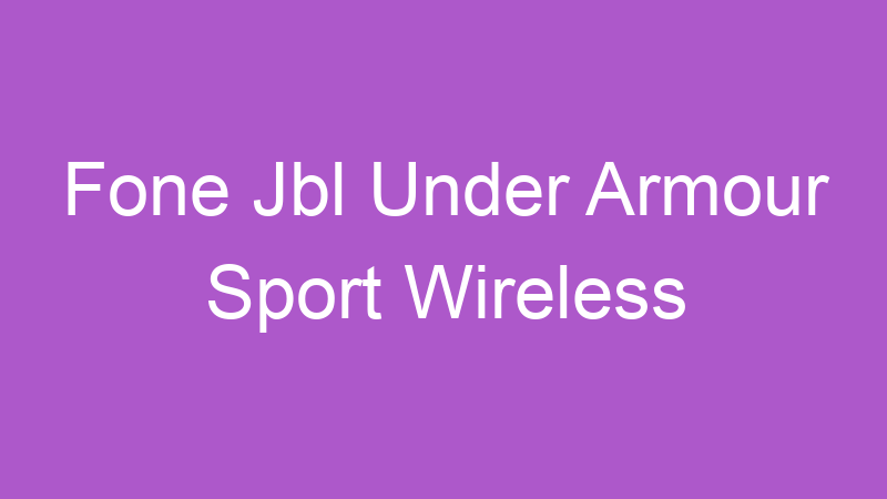 Fone Jbl Under Armour Sport Wireless | Tenho Tudo Sobre