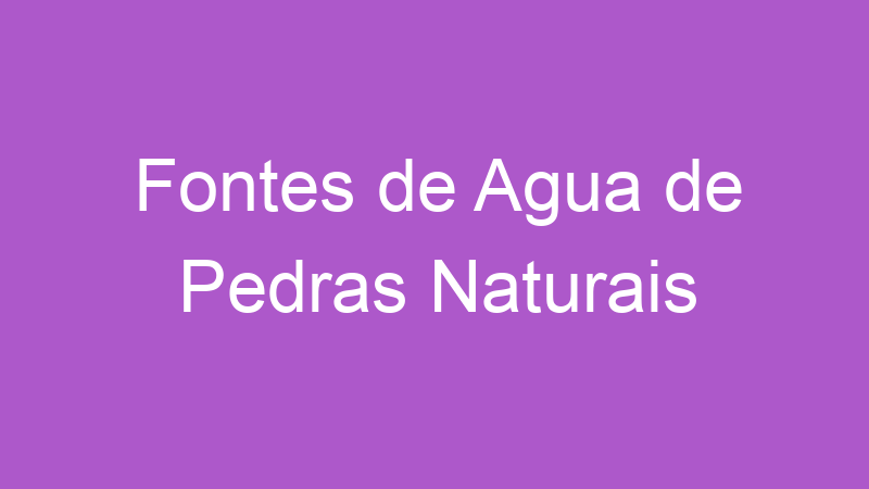 Fontes de Agua de Pedras Naturais | Tenho Tudo Sobre Fontes de Agua de Pedras Naturais | Tenho Tudo Sobre