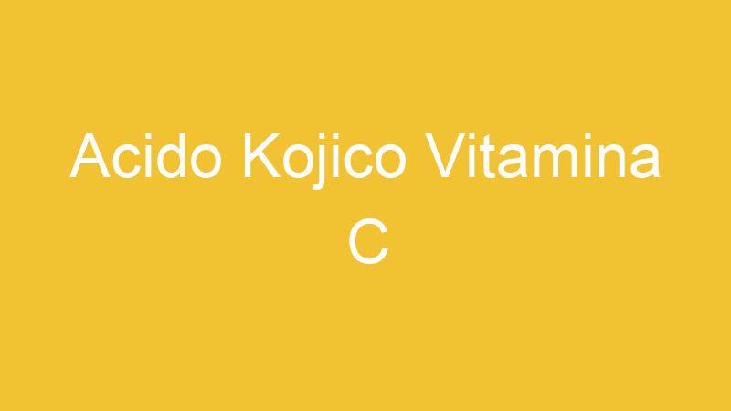 Acido Kojico Vitamina C | Tenho Tudo Sobre