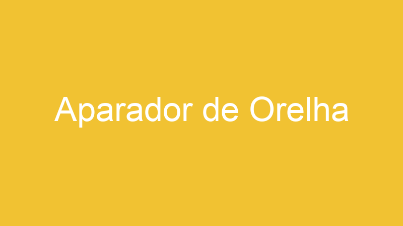 Aparador de Orelha | Tenho Tudo Sobre