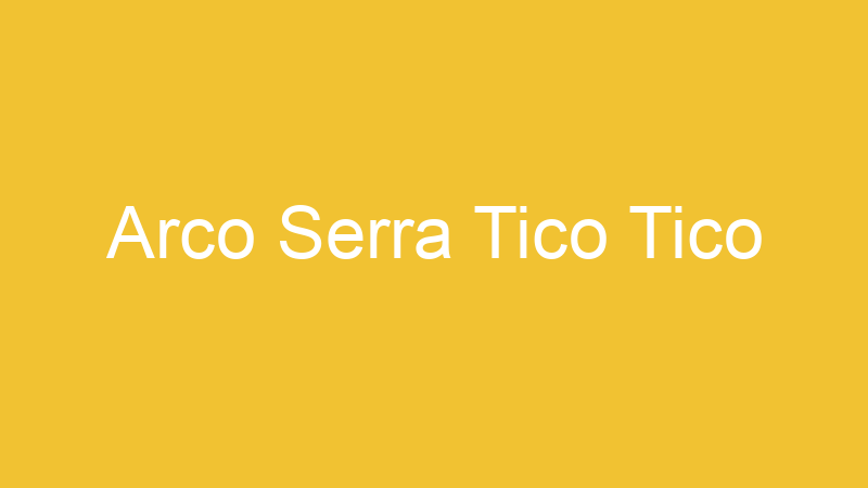 Arco Serra Tico Tico | Tenho Tudo Sobre Arco Serra Tico Tico | Tenho Tudo Sobre