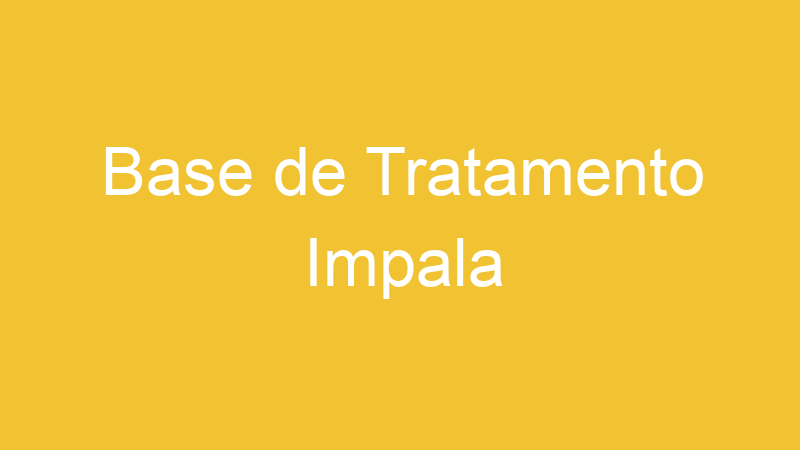 Base de Tratamento Impala