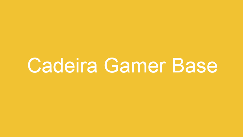 Cadeira Gamer Base