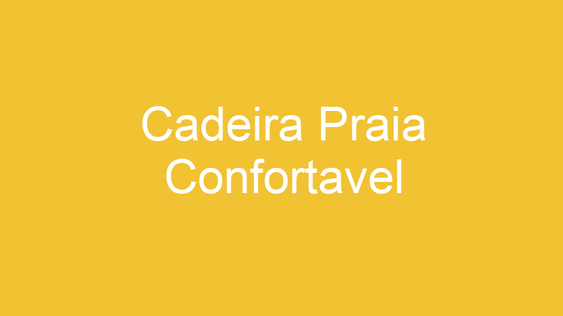 Cadeira Praia Confortavel