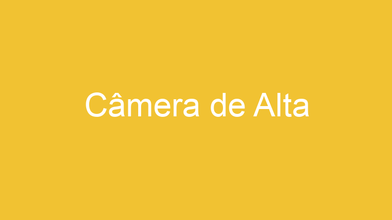 Câmera de Alta