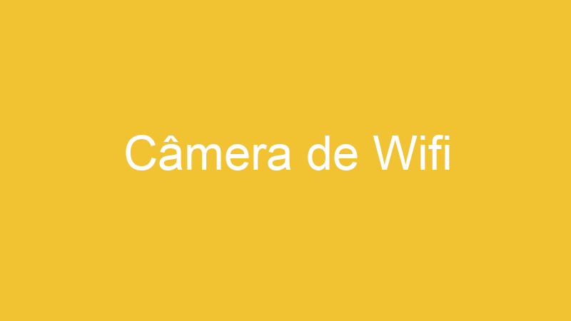 Câmera de Wifi
