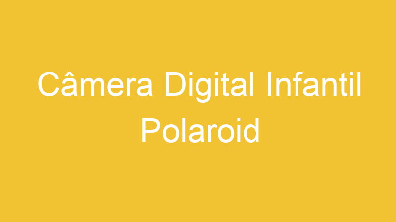 Câmera Digital Infantil Polaroid