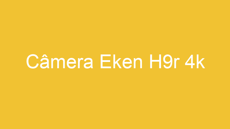 Câmera Eken H9r 4k