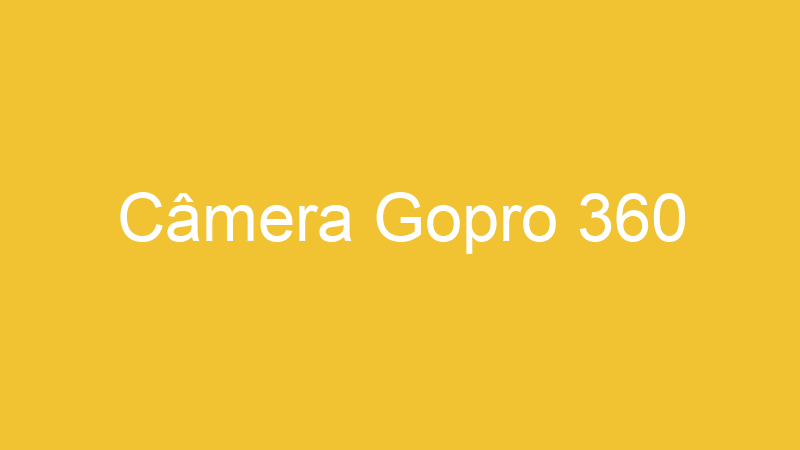 Câmera Gopro 360