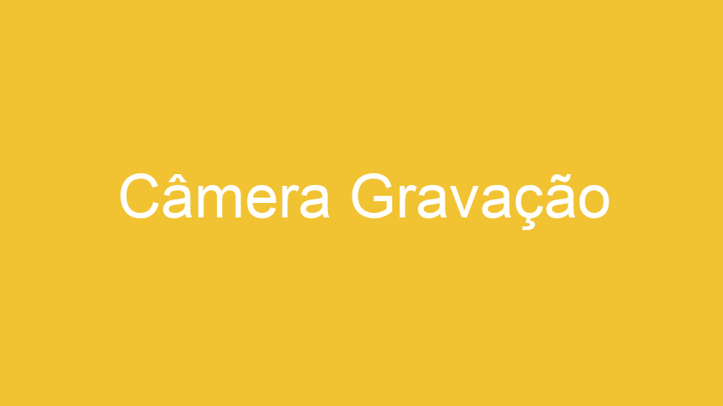 Câmera Gravação