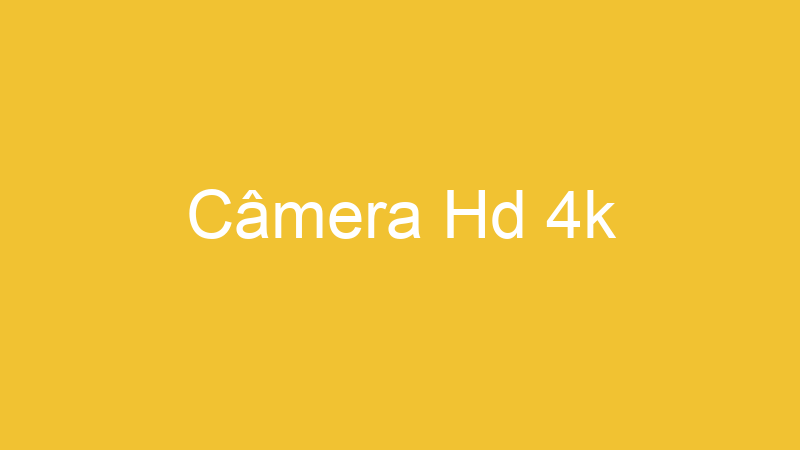 Câmera Hd 4k