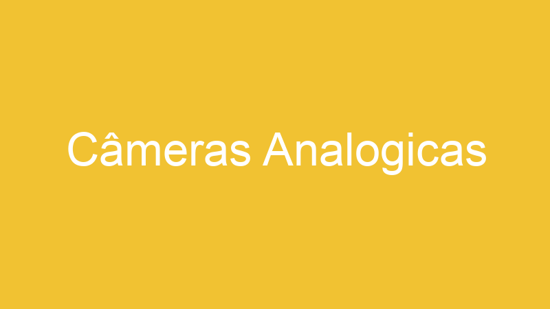Câmeras Analogicas