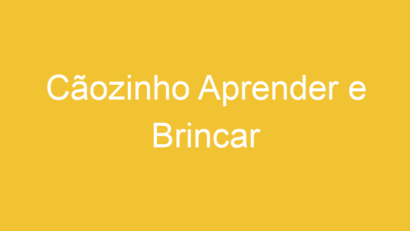 Cãozinho Aprender e Brincar