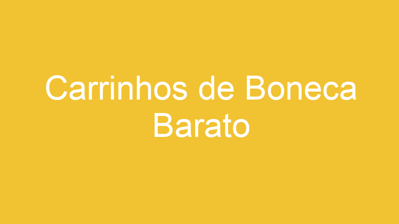Carrinhos de Boneca Barato | Tenho Tudo Sobre
