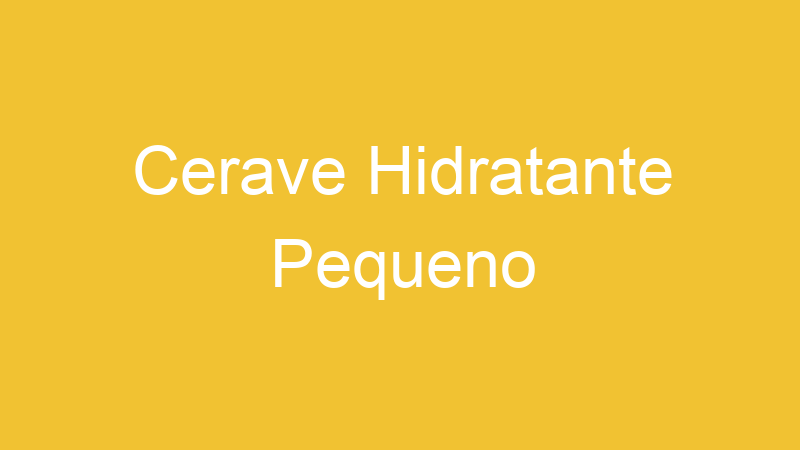 Cerave Hidratante Pequeno