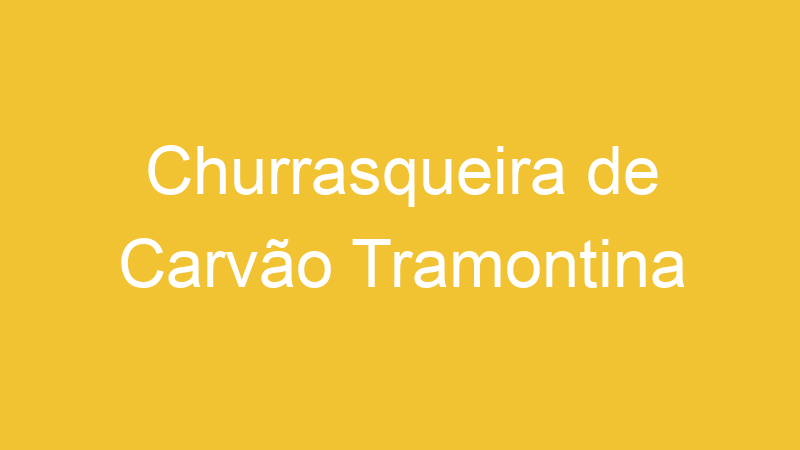Churrasqueira de Carvão Tramontina