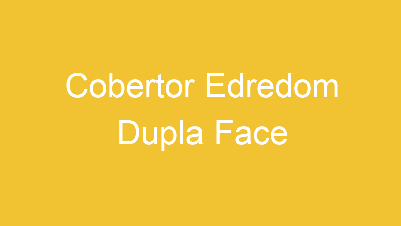 Cobertor Edredom Dupla Face | Tenho Tudo Sobre Cobertor Edredom Dupla Face | Tenho Tudo Sobre