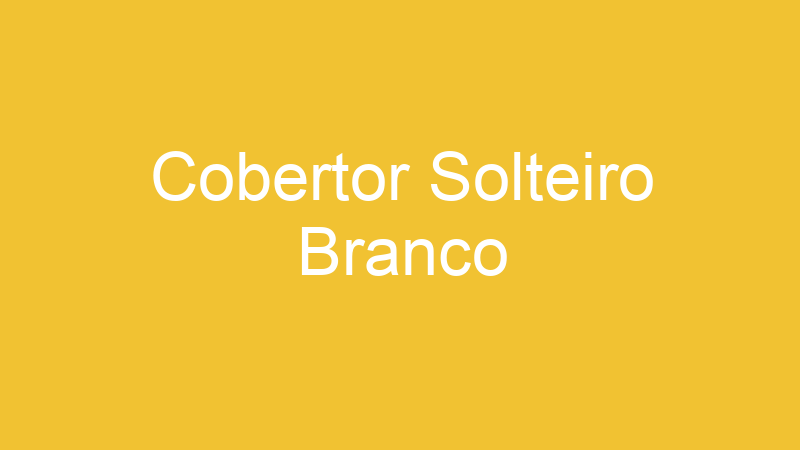 Cobertor Solteiro Branco