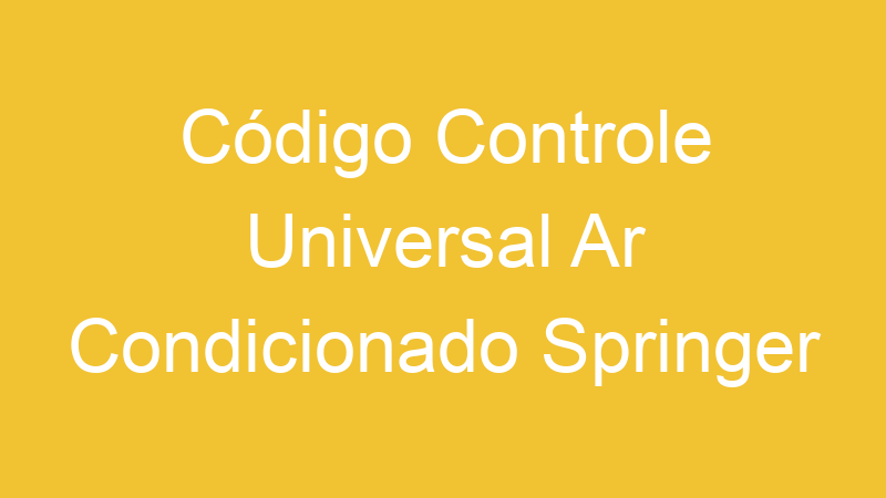 Código Controle Universal Ar Condicionado Springer