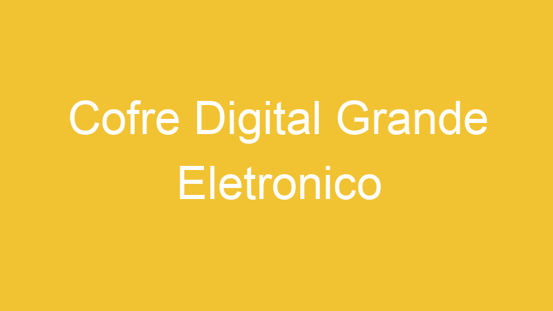 Cofre Digital Grande Eletronico | Tenho Tudo Sobre Cofre Digital Grande Eletronico | Tenho Tudo Sobre