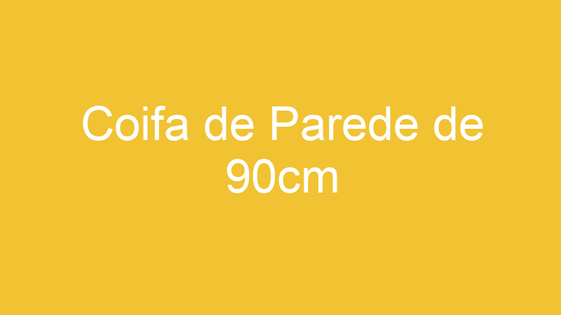 Coifa de Parede de 90cm