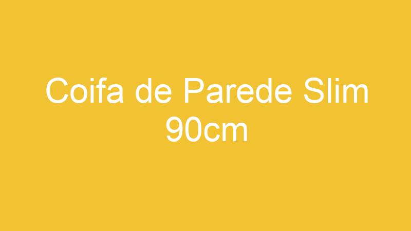 Coifa de Parede Slim 90cm