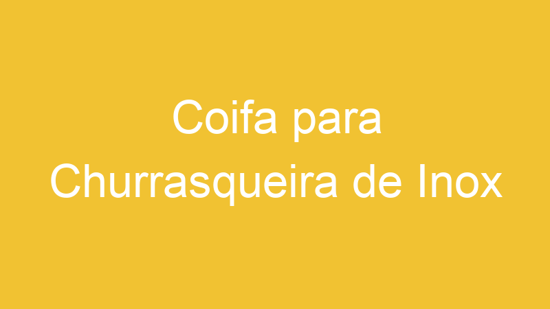 Coifa para Churrasqueira de Inox